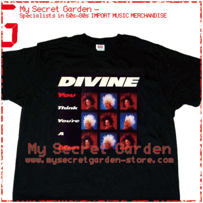 Divine - You Think You're A Man T Shirt 